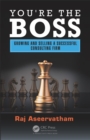 Image for You&#39;re the boss: growing and selling a successful consulting firm