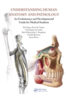 Image for Understanding human anatomy and pathology: an evolutionary and developmental guide for medical students