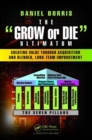 Image for The Grow or Die Ultimatum : Creating Value Through Acquisition and Blended, Long-Term Improvement Formulas