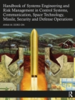 Image for Handbook of systems engineering and risk management in control systems, communication, space technology, missile, security and defense operations