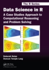 Image for Data science in R: a case studies approach to computational reasoning and problem solving