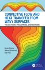 Image for Convective flow and heat transfer from wavy surfaces: viscous fluids, porous media, and nanofluids