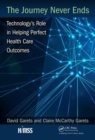 Image for The journey never ends  : technology&#39;s role in helping perfect health care outcomes