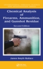 Image for Chemical analysis of firearms, ammunition, and gunshot residue