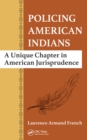 Image for Policing American Indians: a unique chapter in American jurisprudence