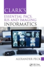 Image for Clark&#39;s essential PACS, RIS and imaging informatics