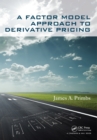 Image for A factor model approach to derivative pricing