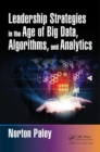 Image for Leadership strategies in the age of big data, algorithms, and analytics