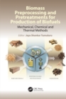 Image for Biomass preprocessing and pretreatments for production of biofuels: mechanical, chemical and thermal methods