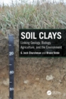 Image for Soil Clays : Linking Geology, Biology, Agriculture, and the Environment