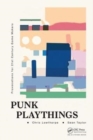 Image for Punk playthings  : provocations for 21st century game makers