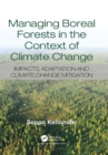 Image for Managing boreal forests in the context of climate change: impacts, adaptation and climate change mitigation