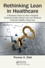 Image for Rethinking lean in healthcare: a business novel on how a hospital restored quality patient care and obtained financial stability using Lean