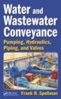 Image for Water and wastewater conveyance  : pumping, hydraulics, piping, and valves