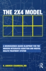 Image for The 2 x 4 model: a modern blueprint for the integration of mental health and addiction care