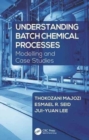 Image for Understanding batch chemical processes  : state-of-the-art techniques