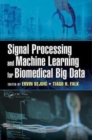Image for Signal Processing and Machine Learning for Biomedical Big Data
