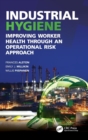 Image for Industrial hygiene  : improving worker health through an operational risk approach
