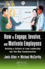 Image for How to engage, involve, and motivate employees  : building a culture of lean leadership and two-way communication