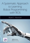 Image for A systematic approach to learning robot programming with ROS