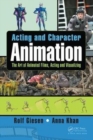 Image for Acting and character animation  : the art of animated films, acting and visualizing