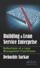 Image for Building a lean service enterprise: reflections of a lean management practitioner