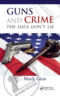 Image for Guns and crime  : the data don&#39;t lie