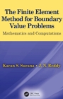 Image for The finite element method for boundary value problems: mathematics and computations