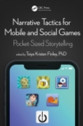 Image for Narrative tactics for mobile and social games: pocket-sized storytelling