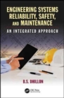 Image for Engineering systems reliability, safety, and maintenance  : an integrated approach