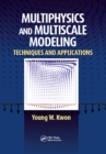Image for Multiphysics and multiscale modeling: techniques and applications