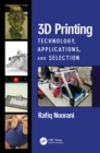 Image for 3D Printing: Technology, Applications, and Selection