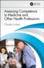 Image for Assessing Competence in Medicine and Other Health Professions