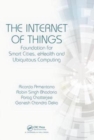 Image for The Internet of Things  : foundation for smart cities, eHealth and ubiquitous computing