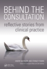 Image for Behind the consultation: reflective stories from clinical practice