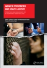 Image for Women Prisoners and Health Justice: Perspectives, Issues and Advocacy for an International Hidden Population