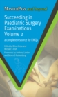 Image for Succeeding in Paediatric Surgery Examinations, Volume 2: A Complete Resource for EMQs