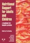 Image for Nutritional support for adults and children: a handbook for hospital practice