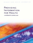 Image for Providing information for health: a workbook for primary care