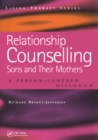 Image for Relationship counselling: sons and their mothers : a person-centred dialogue