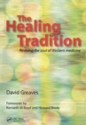 Image for The healing tradition: reviving the soul of western medicine