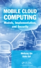 Image for Mobile cloud computing: models, implementation, and security