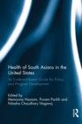 Image for Health of South Asians in the United States: an evidence-based guide for policy and program development