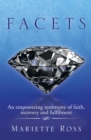 Image for Facets: An Empowering Testimony of Faith, Recovery and Fulfilment