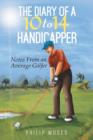 Image for The Diary of a 10 to 14 Handicapper : Notes from an Average Golfer