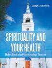 Image for Spirituality and Your Health : Reflections of a Pharmacology Teacher