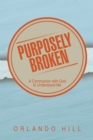 Image for Purposely Broken: A Communion With God to Understand Me