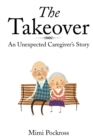 Image for Takeover: An Unexpected Caregiver&#39;s Story