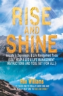 Image for Rise and Shine: Anxiety &amp; Depression: {self Help a &amp; D &amp; Life Management Instructions and Tool Set (For All}