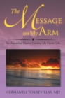 Image for Message On My Arm: An Ascended Master Guided My Entire Life